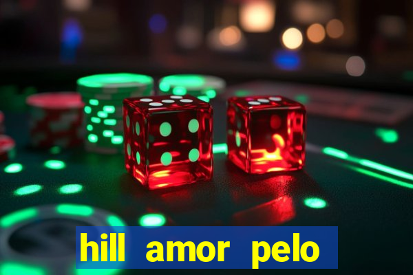 hill amor pelo jogo torrent